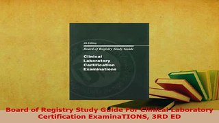 PDF  Board of Registry Study Guide For Clinical Laboratory Certification ExaminaTIONS 3RD ED  Read Online