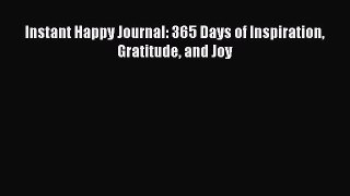 PDF Instant Happy Journal: 365 Days of Inspiration Gratitude and Joy Free Books