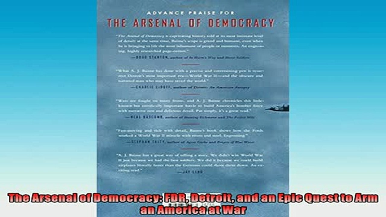 FREE DOWNLOAD  The Arsenal of Democracy FDR Detroit and an Epic Quest to Arm an America at War READ ONLINE