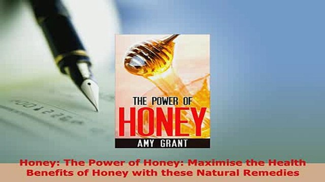 PDF Honey The Power of Honey Maximise the Health Benefits of Honey with these Natural EBook