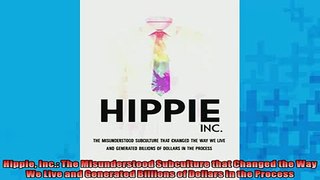 READ book  Hippie Inc The Misunderstood Subculture that Changed the Way We Live and Generated READ ONLINE