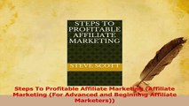 Read  Steps To Profitable Affiliate Marketing Affiliate Marketing For Advanced and Beginning Ebook Free