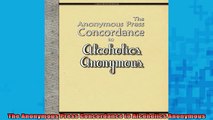READ FREE FULL EBOOK DOWNLOAD  The Anonymous Press Concordance to Alcoholics Anonymous Full Free