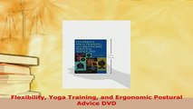 Download  Flexibility Yoga Training and Ergonomic Postural Advice DVD PDF Online