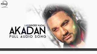 Akadan ( Audio Song ) ,  Lakhwinder Wadali , Punjabi Song,akadan latest punjabi song,lakhwinder wadali new song,Desi Cre