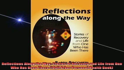 READ book  Reflections Along the Way Stories of Recovery and Life from One Who Has Been There Idyll Full EBook