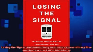 READ book  Losing the Signal The Untold Story Behind the Extraordinary Rise and Spectacular Fall of  FREE BOOOK ONLINE