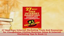 Download  27 Best Free Internet Marketing Tools And Resources for Cheapskates Online Business Ideas PDF Online