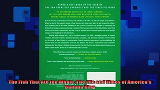 Free PDF Downlaod  The Fish That Ate the Whale The Life and Times of Americas Banana King READ ONLINE