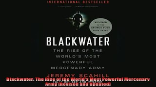FREE DOWNLOAD  Blackwater The Rise of the Worlds Most Powerful Mercenary Army Revised and Updated  FREE BOOOK ONLINE