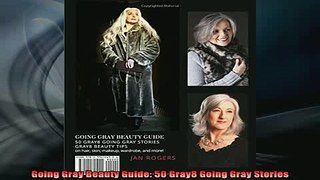 READ book  Going Gray Beauty Guide 50 Gray8 Going Gray Stories Full Free