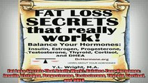 Free Full PDF Downlaod  Fat Loss Secrets That Really Work Balance Your Hormones Insulin Estrogen Progesterone Full EBook