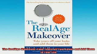 READ book  The RealAge Makeover Take Years off Your Looks and Add Them to Your Life Full EBook