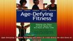 READ book  Age Defying Fitness Making the Most of Your Body for the Rest of Your Life Full EBook