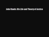PDF John Rawls: His Life and Theory of Justice  EBook