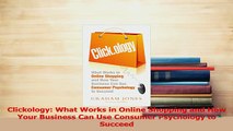 Read  Clickology What Works in Online Shopping and How Your Business Can Use Consumer Ebook Free