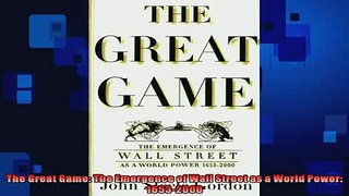 FREE PDF  The Great Game The Emergence of Wall Street as a World Power  16532000  BOOK ONLINE