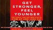 READ book  Get Stronger Feel Younger The Cardio and DietFree Plan to Firm Up and Lose Fat Full EBook