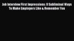 [PDF] Job Interview First Impressions: 9 Subliminal Ways To Make Employers Like & Remember