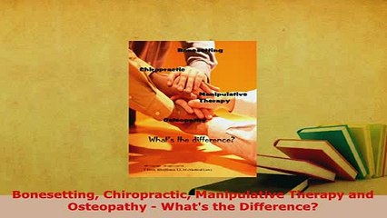 PDF  Bonesetting Chiropractic Manipulative Therapy and Osteopathy  Whats the Difference Free Books