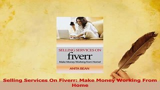 Read  Selling Services On Fiverr Make Money Working From Home PDF Free