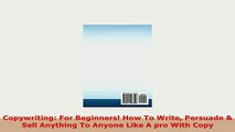 PDF  Copywriting For Beginners How To Write Persuade  Sell Anything To Anyone Like A pro Download Online