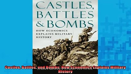 READ book  Castles Battles and Bombs How Economics Explains Military History READ ONLINE