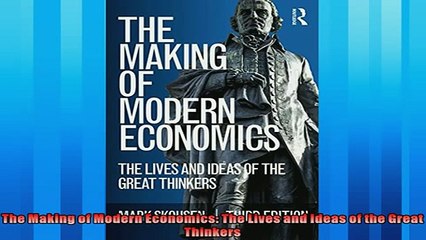 Read here The Making of Modern Economics The Lives and Ideas of the Great Thinkers