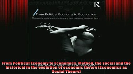 READ book  From Political Economy to Economics Method the social and the historical in the evolution  FREE BOOOK ONLINE