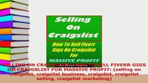 Download  SELLING ON CRAIGSLIST HOW TO SELL FIVERR GIGS ON CRAIGSLIST FOR MASSIVE PROFIT selling Ebook Online