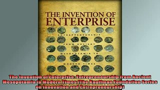 Free PDF Downlaod  The Invention of Enterprise Entrepreneurship from Ancient Mesopotamia to Modern Times READ ONLINE
