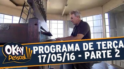 Okay Pessoal!!! 17.05.16 - Terça - Parte 2