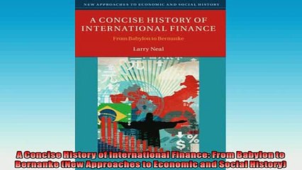 Free PDF Downlaod  A Concise History of International Finance From Babylon to Bernanke New Approaches to  FREE BOOOK ONLINE