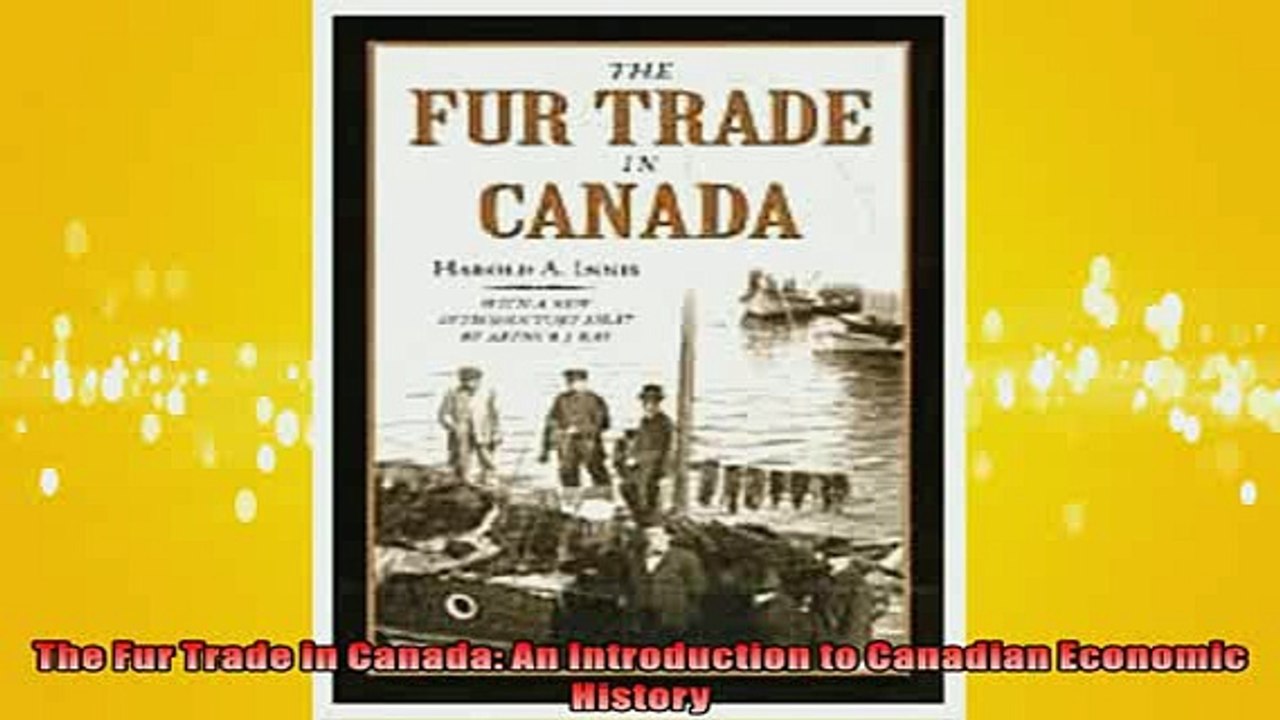 FREE DOWNLOAD  The Fur Trade in Canada An Introduction to Canadian Economic History  FREE BOOOK ONLINE