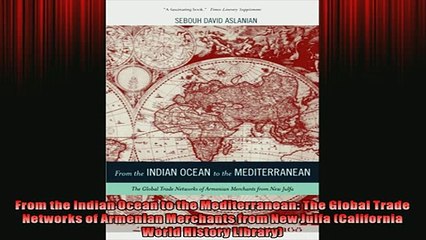 FREE DOWNLOAD  From the Indian Ocean to the Mediterranean The Global Trade Networks of Armenian  BOOK ONLINE
