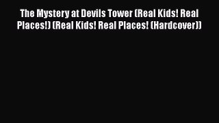 [PDF] The Mystery at Devils Tower (Real Kids! Real Places!) (Real Kids! Real Places! (Hardcover))