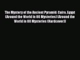 [PDF] The Mystery of the Ancient Pyramid: Cairo Egypt (Around the World in 80 Mysteries) (Around