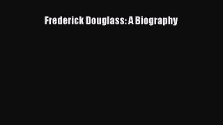 Download Frederick Douglass: A Biography Free Books