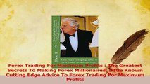 PDF  Forex Trading For Maximum Profits  The Greatest Secrets To Making Forex Millionaires Download Online