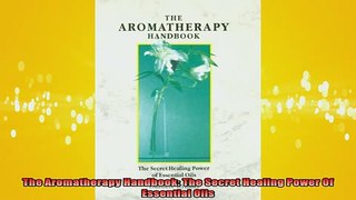 Free Full PDF Downlaod  The Aromatherapy Handbook The Secret Healing Power Of Essential Oils Full Ebook Online Free