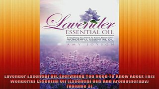 READ FREE FULL EBOOK DOWNLOAD  Lavender Essential Oil Everything You Need To Know About This Wonderful Essential Oil Full EBook