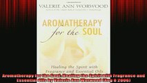 READ book  Aromatherapy for the Soul Healing the Spirit with Fragrance and Essential Oils by Valerie Full EBook