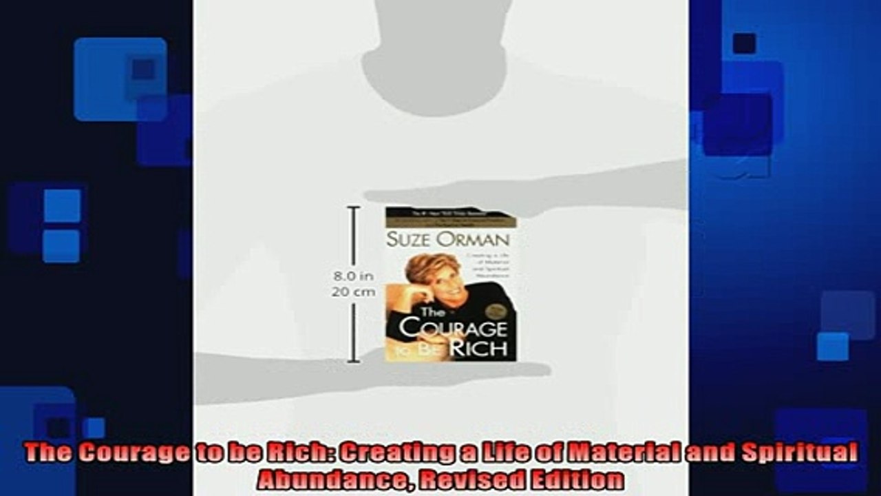 Free PDF Downlaod  The Courage to be Rich Creating a Life of Material and Spiritual Abundance Revised  FREE BOOOK ONLINE
