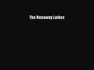 [PDF] The Runaway Latkes [Download] Online