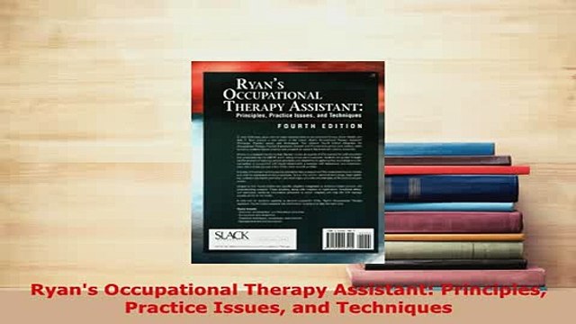 PDF Ryans Occupational Therapy Assistant Principles Practice Issues and Techniques Free Books