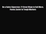 [Read book] Be a Sales Superstar: 21 Great Ways to Sell More Faster Easier in Tough Markets