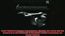 Free book  From Political Economy to Economics Method the social and the historical in the evolution