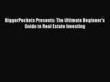 [Download] BiggerPockets Presents: The Ultimate Beginner's Guide to Real Estate Investing