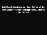 [Read PDF] No BS Real Estate Investing - How I Quit My Job Got Rich & Found Freedom Flipping