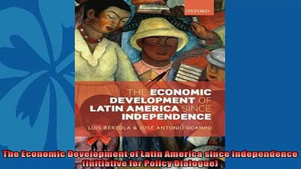 Free book  The Economic Development of Latin America since Independence Initiative for Policy